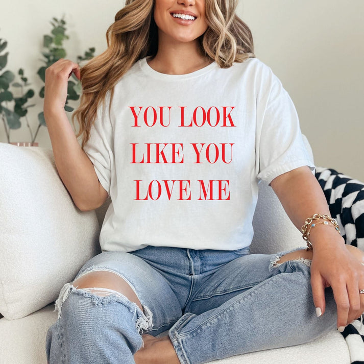 You Look Like You Love Me Graphic Tee-Evelyns Fashion