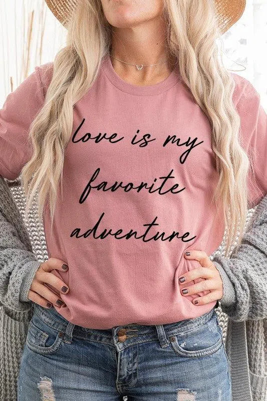 Love Is My Favorite Adventure" Graphic Tee – Comfortable & Stylish, [Evelyns Fashion]