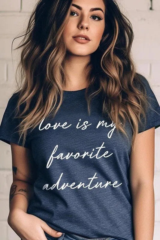 Love Is My Favorite Adventure" Graphic Tee – Comfortable & Stylish, [Evelyns Fashion]